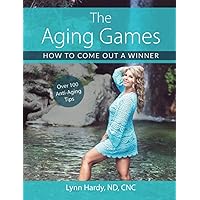 The Aging Games: How to Come Out a Winner The Aging Games: How to Come Out a Winner Paperback Kindle