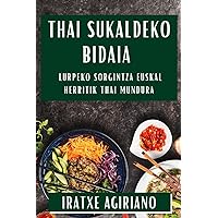 Thai Sukaldeko Bidaia: Lurpeko Sorgintza Euskal Herritik Thai Mundura (Basque Edition)