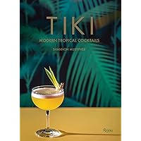 Tiki: Modern Tropical Cocktails Tiki: Modern Tropical Cocktails Hardcover
