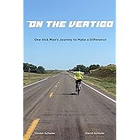 On the VertiGO: One Sick Man's Journey to Make a Difference On the VertiGO: One Sick Man's Journey to Make a Difference Kindle Hardcover Paperback