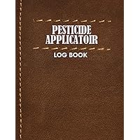 Pesticide applicator log book: Log book, spray log, Pesticide book Log Pesticide Application Record, | Insect Control Pest Inspection Report