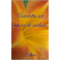 Anecdotes sur ma vie de médium (French Edition) Anecdotes sur ma vie de médium (French Edition) Kindle Paperback