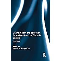 Linking Health and Education for African American Students' Success Linking Health and Education for African American Students' Success Kindle Hardcover Paperback