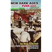 NEW DARK AGES--How a Punk Movie EMERALD CITIES Got Its IMPROV NEW DARK AGES--How a Punk Movie EMERALD CITIES Got Its IMPROV Hardcover Paperback