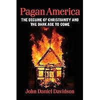Pagan America: The Decline of Christianity and the Dark Age to Come Pagan America: The Decline of Christianity and the Dark Age to Come Hardcover Audible Audiobook Kindle Audio CD