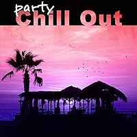 Party Chill Out - Take a Chill Pill, Get High, Chill After Party, Deep House Lounge Party Chill Out - Take a Chill Pill, Get High, Chill After Party, Deep House Lounge MP3 Music