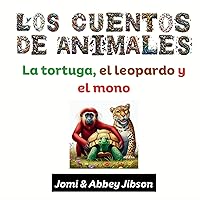 Los Cuentos de Animales: La tortuga, el leopardo y el mono (Spanish Edition) Los Cuentos de Animales: La tortuga, el leopardo y el mono (Spanish Edition) Kindle Paperback