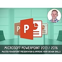 Microsoft Powerpoint 2013 / 2016 - Master PowerPoint Presentation & Improve Your Design Skills