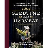 Seedtime and Harvest: How Gardens Grow Roots, Connection, Wholeness, and Hope Seedtime and Harvest: How Gardens Grow Roots, Connection, Wholeness, and Hope Hardcover Kindle