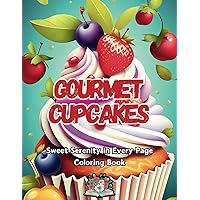 Gourmet Cupcakes: Sweet Serenity in Every Page Coloring Book Gourmet Cupcakes: Sweet Serenity in Every Page Coloring Book Paperback