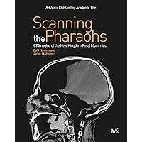 Scanning the Pharaohs: CT Imaging of the New Kingdom Royal Mummies Scanning the Pharaohs: CT Imaging of the New Kingdom Royal Mummies Paperback Kindle Hardcover