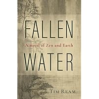 Fallen Water: A novel of Zen and Earth Fallen Water: A novel of Zen and Earth Paperback Kindle