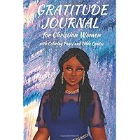 Gratitude Journal for Christian Women: Includes Quotes from Scripture and Inspiring phrases in Beautiful Lettering and Coloring Pages surrounding the ... (Gratitude Coloring Journals for Godly Women)