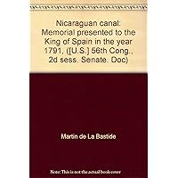 Nicaraguan canal: Memorial presented to the King of Spain in the year 1791, ([U.S.] 56th Cong., 2d sess. Senate. Doc)