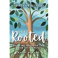 Deep Rooted: Growing Through the Book of Hebrews