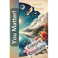 You Matter Journal Series - Exploring Creativity