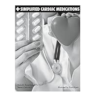 Simplified Cardiac Medications (Simplified Nursing) Simplified Cardiac Medications (Simplified Nursing) Paperback