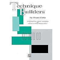 Technique Builders: Fundamental Study Patterns to Improve Piano Proficiency Technique Builders: Fundamental Study Patterns to Improve Piano Proficiency Paperback Kindle