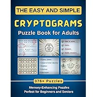 The Easy and Simple Cryptograms Puzzle Book for Adults: 376+ Memory-Enhancing Puzzles with Fun Laugh-Out-Loud Jokes, Quotes, and More (Perfect for Beginners and Seniors) The Easy and Simple Cryptograms Puzzle Book for Adults: 376+ Memory-Enhancing Puzzles with Fun Laugh-Out-Loud Jokes, Quotes, and More (Perfect for Beginners and Seniors) Paperback