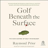 Golf Beneath the Surface: The New Science of Golf Psychology Golf Beneath the Surface: The New Science of Golf Psychology Paperback Audible Audiobook Kindle Audio CD