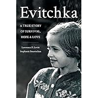 Evitchka A True Story of Survival, Hope and Love Evitchka A True Story of Survival, Hope and Love Paperback Kindle
