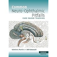 Common Neuro-Ophthalmic Pitfalls: Case-Based Teaching (Cambridge Medicine (Paperback))