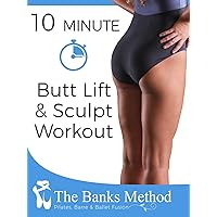 10 Minute Butt Lift & Sculpt Workout | The Banks Method: Pilates, Barre, and Ballet Fusion
