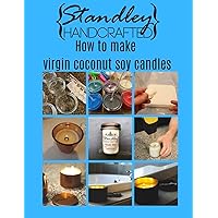 How to make virgin coconut soy candles: A quick guide to start your candle making journey (How to make candles) How to make virgin coconut soy candles: A quick guide to start your candle making journey (How to make candles) Paperback Kindle