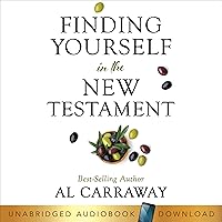 Finding Yourself in the New Testament: Spiritually Uplifting Books by Al Carraway Finding Yourself in the New Testament: Spiritually Uplifting Books by Al Carraway Audible Audiobook Paperback Kindle