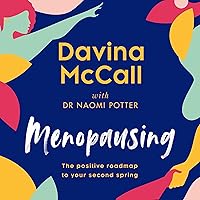 Menopausing: The Positive Roadmap to Your Second Spring Menopausing: The Positive Roadmap to Your Second Spring Audible Audiobook Hardcover Kindle