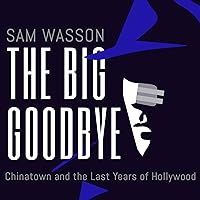 The Big Goodbye: Chinatown and the Last Years of Hollywood The Big Goodbye: Chinatown and the Last Years of Hollywood Audible Audiobook Paperback Kindle Hardcover Audio CD