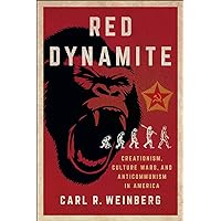 Red Dynamite: Creationism, Culture Wars, and Anticommunism in America (Religion and American Public Life) Red Dynamite: Creationism, Culture Wars, and Anticommunism in America (Religion and American Public Life) Kindle Paperback