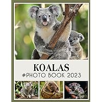 Koalas Photo Book: Animals Collection Photo Picture Book Featuring Amazing Pictures and Photos For Kids And Adults Relaxation Fantastic Picture Book Birthday, Christmas Gifts Idea For All Ages