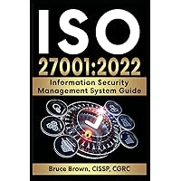 ISO 27001:2022 Information Security Management System Guide (ISO 27000 Information Security Management) ISO 27001:2022 Information Security Management System Guide (ISO 27000 Information Security Management) Kindle Paperback Hardcover