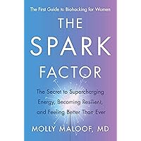 The Spark Factor: The Secret to Supercharging Energy, Becoming Resilient, and Feeling Better Than Ever The Spark Factor: The Secret to Supercharging Energy, Becoming Resilient, and Feeling Better Than Ever Hardcover Audible Audiobook Kindle Paperback Audio CD