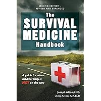 The Survival Medicine Handbook: A Guide for When Help is Not on the Way The Survival Medicine Handbook: A Guide for When Help is Not on the Way Paperback Kindle