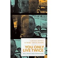 You Only Live Twice: Sex, Death, and Transition (Exploded Views) You Only Live Twice: Sex, Death, and Transition (Exploded Views) Kindle Paperback
