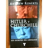Hitler y Churchill. Los secretos del liderazgo Hitler y Churchill. Los secretos del liderazgo Paperback