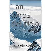Tan cerca del cielo (Spanish Edition) Tan cerca del cielo (Spanish Edition) Kindle Paperback