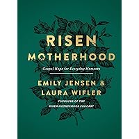 Risen Motherhood: Gospel Hope for Everyday Moments Risen Motherhood: Gospel Hope for Everyday Moments Hardcover Kindle Audible Audiobook Audio CD