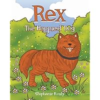 Rex: The Happiest Dog Rex: The Happiest Dog Paperback Kindle