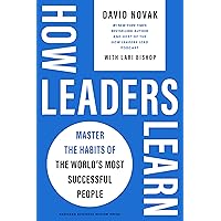 How Leaders Learn: Master the Habits of the World's Most Successful People How Leaders Learn: Master the Habits of the World's Most Successful People Hardcover Kindle
