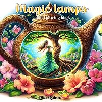 Magic Lamps: Coloring Book for Adults with 55 Fantasy Worlds inside Magic Lamps for Stress Relief and Relaxation (Magic Worlds Coloring Books) Magic Lamps: Coloring Book for Adults with 55 Fantasy Worlds inside Magic Lamps for Stress Relief and Relaxation (Magic Worlds Coloring Books) Paperback