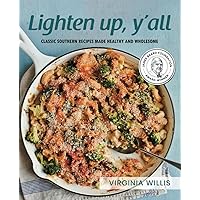 Lighten Up, Y'all: Classic Southern Recipes Made Healthy and Wholesome Lighten Up, Y'all: Classic Southern Recipes Made Healthy and Wholesome Paperback Kindle