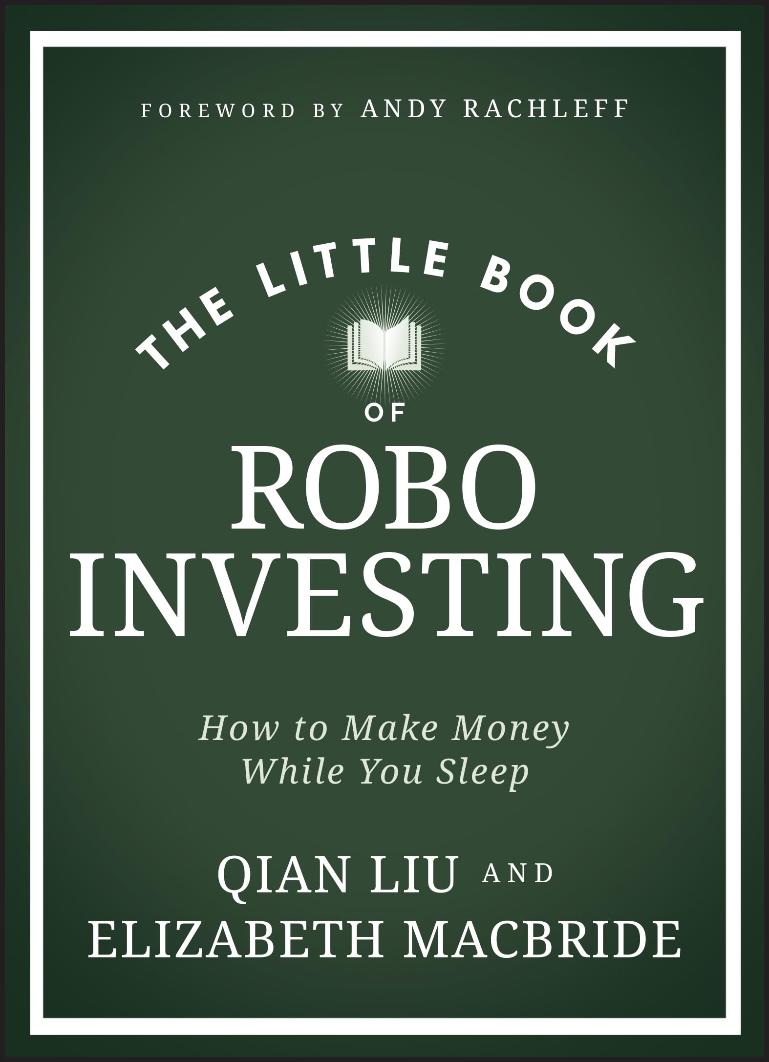 The Little Book of Robo Investing: How to Make Money While You Sleep (Little Books. Big Profits)