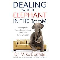 Dealing with the Elephant in the Room: Moving from Tough Conversations to Healthy Communication