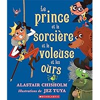 Le Prince Et La Sorcière Et La Voleuse Et Les Ours (French Edition)