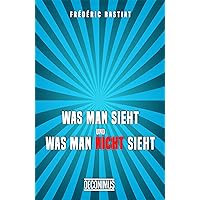Was man sieht und was man nicht sieht (German Edition) Was man sieht und was man nicht sieht (German Edition) Kindle Paperback