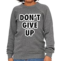 Don't Give Up Kids' Raglan Sweatshirt - Motivational Sponge Fleece Sweatshirt - Quotes Printed Sweatshirt