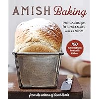 Amish Baking: Traditional Recipes for Bread, Cookies, Cakes, and Pies Amish Baking: Traditional Recipes for Bread, Cookies, Cakes, and Pies Paperback Kindle Spiral-bound